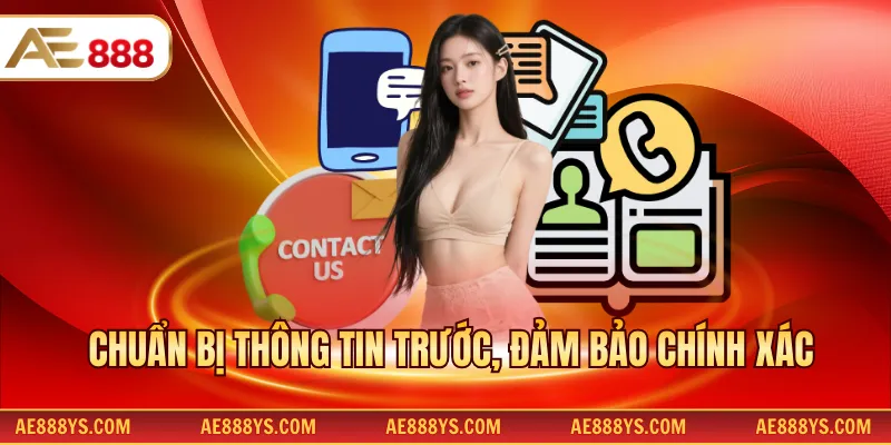 Chuẩn bị thông tin trước, đảm bảo chính xác