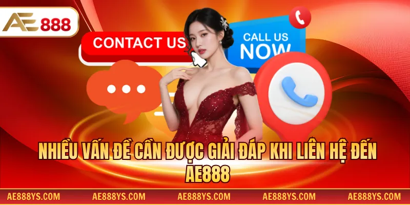 Nhiều vấn đề cần được giải đáp khi liên hệ đến AE888